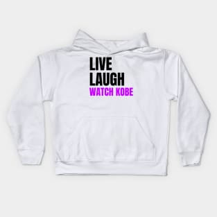 Live Laugh and Watch Kobe Bryant Kids Hoodie